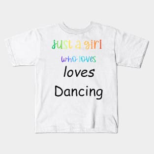 just a girl who loves dancing Kids T-Shirt